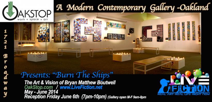 Oakstop Art Gallery-Oakland CA -Bryan Matthew Boutwell's Solo Art Exhibition-Bay area art galleries, Burn The Ships, Live Fiction